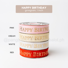 Load image into Gallery viewer, Ribbon: GROSSGRAIN, Happy Birthday - 1 inch (PER ROLL)
