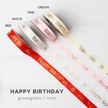 Load image into Gallery viewer, Ribbon: GROSSGRAIN, Happy Birthday - 1 inch (PER YARD)